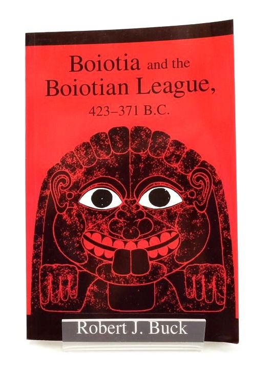 Photo of BOIOTIA AND THE BOIOTIAN LEAGUE, 432-371 B.C. written by Buck, Robert J. published by University Of Alberta Press (STOCK CODE: 1823520)  for sale by Stella & Rose's Books