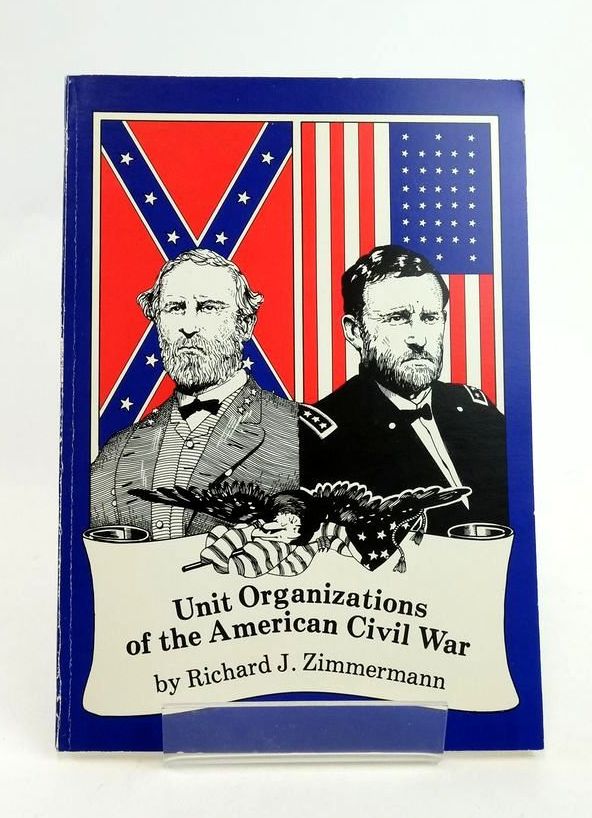 Photo of UNIT ORGANIZATIONS OF THE AMERICAN CIVIL WAR written by Zimmermann, Richard J. published by Rafm Co. Inc. (STOCK CODE: 1823526)  for sale by Stella & Rose's Books