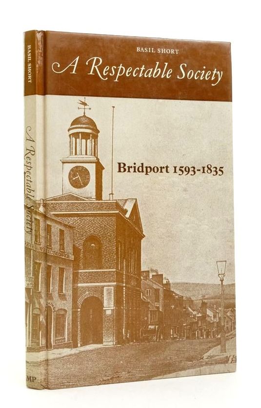 Photo of A RESPECTABLE SOCIETY BRIDPORT 1593-1835 written by Short, Basil published by Moonraker Press (STOCK CODE: 1823547)  for sale by Stella & Rose's Books