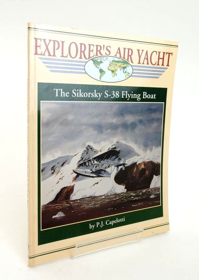 Photo of EXPLORER'S AIR YACHT: THE SIKORSKY S-38 FLYING BOAT written by Capelotti, P.J. published by Pictorial Histories Publishing Company (STOCK CODE: 1823720)  for sale by Stella & Rose's Books