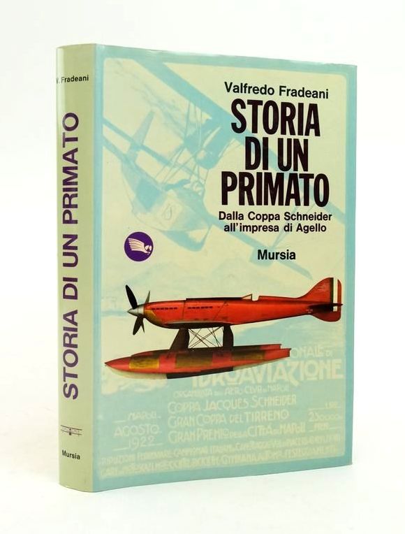 Photo of STORIA DI UN PRIMATO: DALLA COPPA SCHNEIDER ALL'IMPRESA DI AGELLO written by Fradeani, Valfredo published by Mursia (STOCK CODE: 1823723)  for sale by Stella & Rose's Books