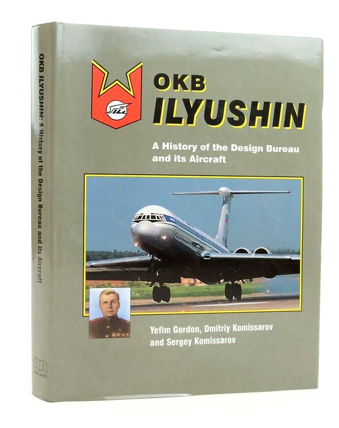 Photo of OKB ILYUSHIN: A HISTORY OF THE DESIGN BUREAU AND ITS AIRCRAFT- Stock Number: 1823769