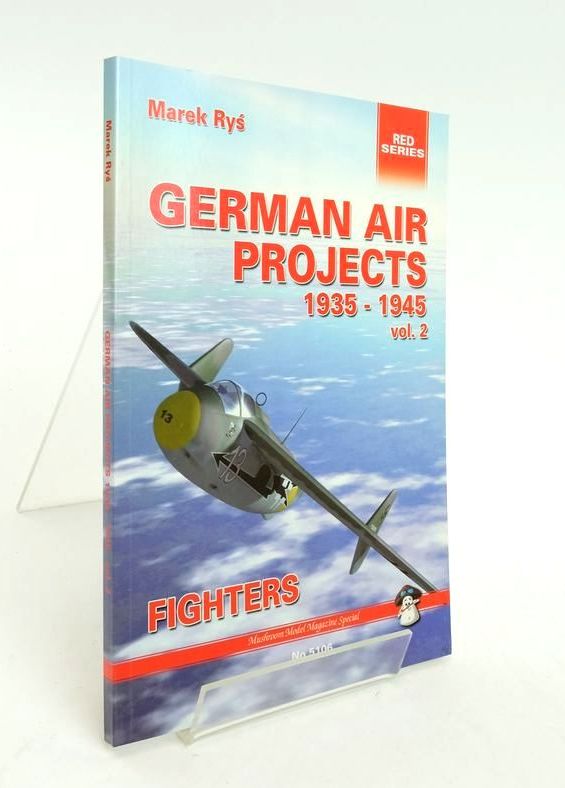 Stella & Rose's Books : GERMAN AIR PROJECTS 1935 - 1945 FIGHTERS VOL ...