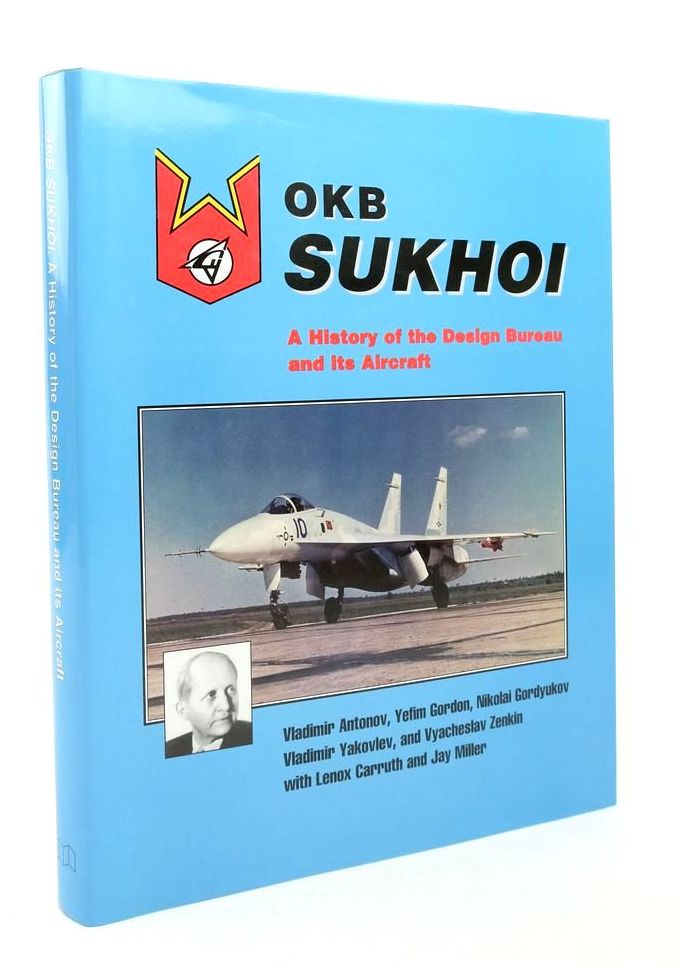 Photo of OKB SUKHOI: A HISTORY OF THE DESIGN BUREAU AND ITS AIRCRAFT- Stock Number: 1823804