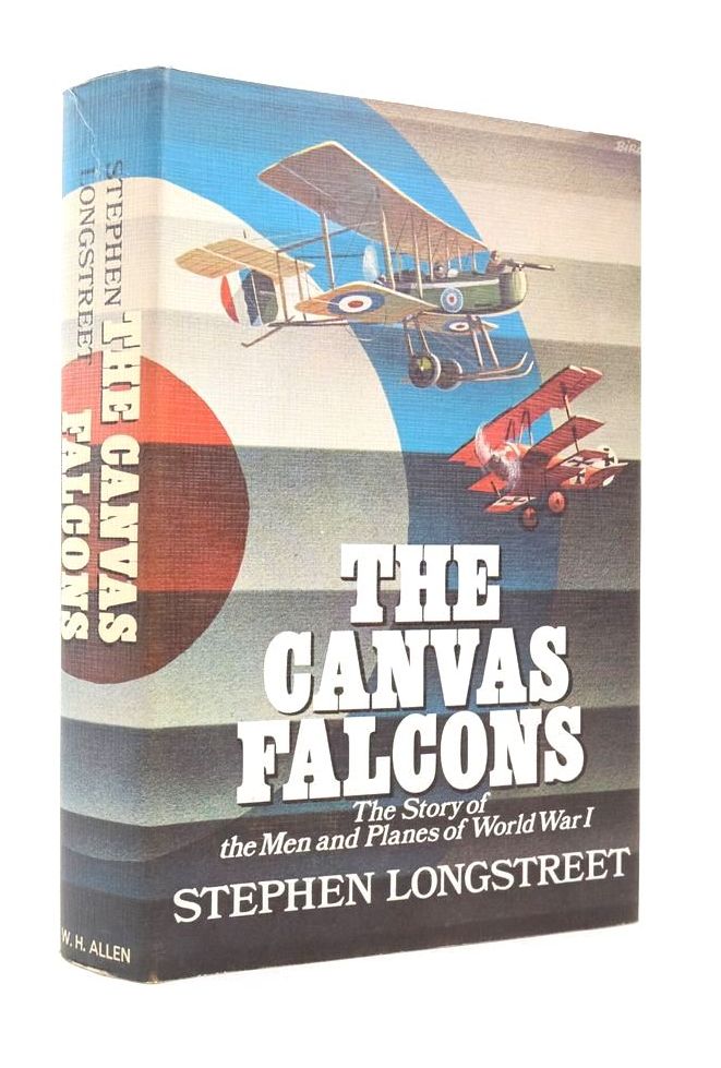 Photo of THE CANVAS FALCONS: THE STORY OF THE MEN AND THE PLANES OF WORLD WAR I written by Longstreet, Stephen published by W.H. Allen (STOCK CODE: 1823831)  for sale by Stella & Rose's Books