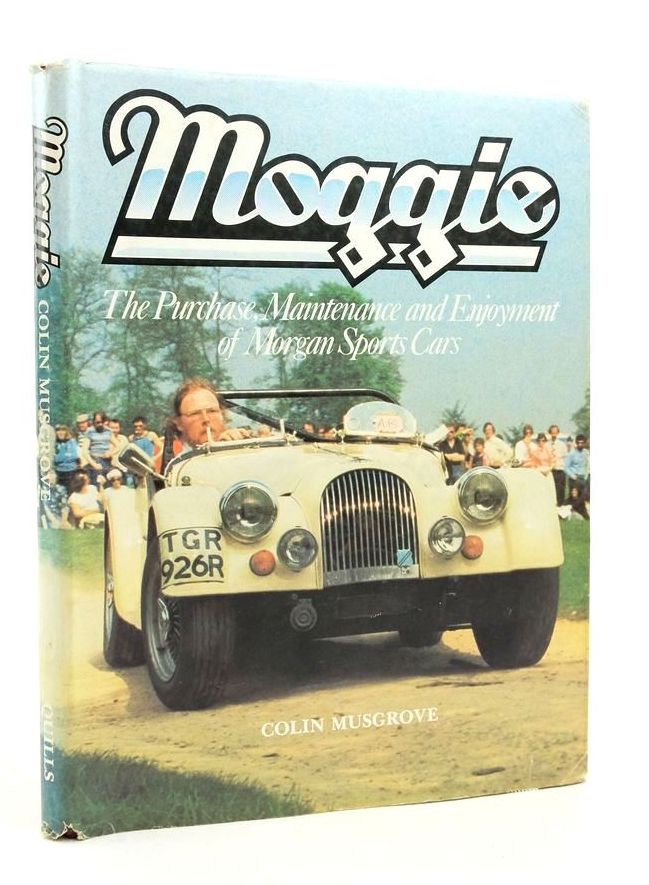 Photo of MOGGIE: THE PURCHASE, MAINTENANCE AND ENJOYMENT OF MORGAN SPORTS CARS written by Musgrove, Colin published by Quills Publishing (STOCK CODE: 1823909)  for sale by Stella & Rose's Books