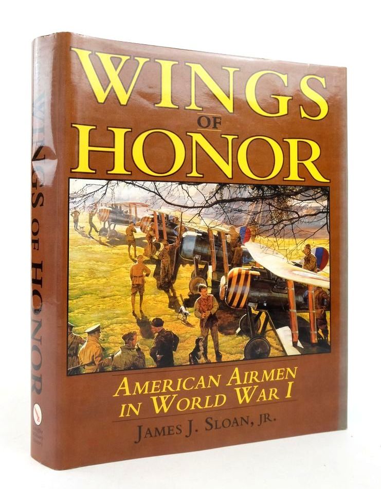 Photo of WINGS OF HONOR: AMERICAN AIRMEN IN WORLD WAR I written by Sloan, James J. published by Schiffer Publishing Ltd. (STOCK CODE: 1823944)  for sale by Stella & Rose's Books