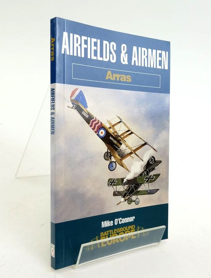 Photo of AIRFIELDS AND AIRMEN: ARRAS (BATTLEGROUND EUROPE) written by O'Connor, Mike published by Pen &amp; Sword Military (STOCK CODE: 1823957)  for sale by Stella & Rose's Books