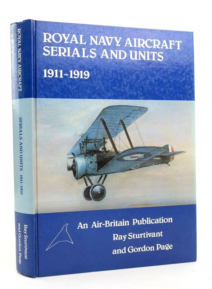 Photo of ROYAL NAVY AIRCRAFT SERIALS AND UNITS 1911-1919 written by Sturtivant, Ray
Page, Gordon published by Air-Britain (Historians) Ltd. (STOCK CODE: 1823968)  for sale by Stella & Rose's Books