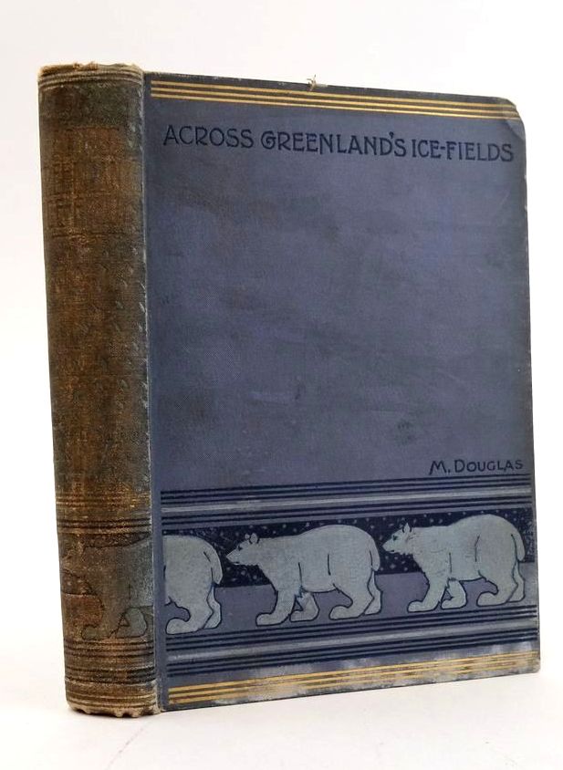 Photo of ACROSS GREENLAND'S ICE-FIELDS: THE ADVENTURES OF NANSEN AND PEARY ON THE GREAT ICE-CAP written by Doublas, M. published by Thomas Nelson &amp; Sons (STOCK CODE: 1824049)  for sale by Stella & Rose's Books