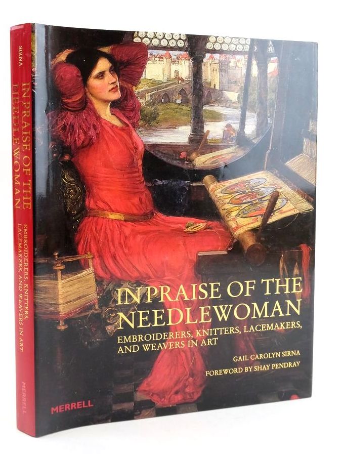 Photo of IN PRAISE OF THE NEEDLEWOMAN written by Sirna, Gail Carolyn published by Merrell Publishers Limited (STOCK CODE: 1824167)  for sale by Stella & Rose's Books