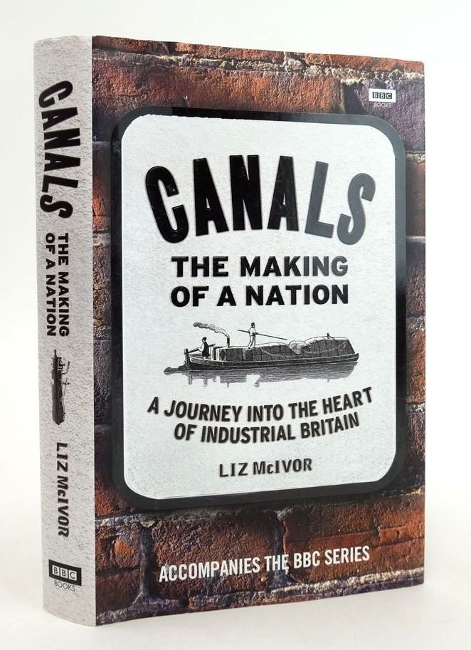 Photo of CANALS THE MAKING OF A NATION: A JOURNEY INTO THE HEART OF INDUSTRIAL BRITAIN written by McIvor, Liz published by BBC Books (STOCK CODE: 1824422)  for sale by Stella & Rose's Books