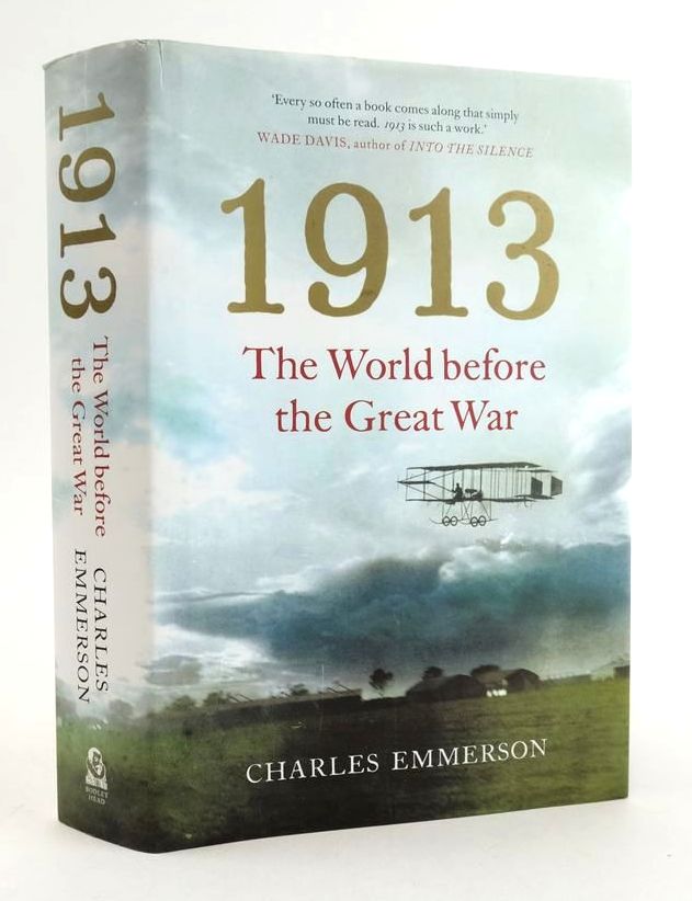 Photo of 1913: THE WORLD BEFORE THE GREAT WAR written by Emmerson, Charles published by The Bodley Head (STOCK CODE: 1824431)  for sale by Stella & Rose's Books