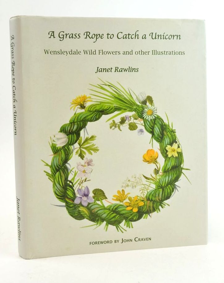 Photo of A GRASS ROPE TO CATCH A UNICORN: WENSLEYDALE WILD FLOWERS AND OTHER ILLUSTRATIONS written by Rawlins, Janet illustrated by Rawlins, Janet published by Bain Falls Publishing (STOCK CODE: 1824666)  for sale by Stella & Rose's Books