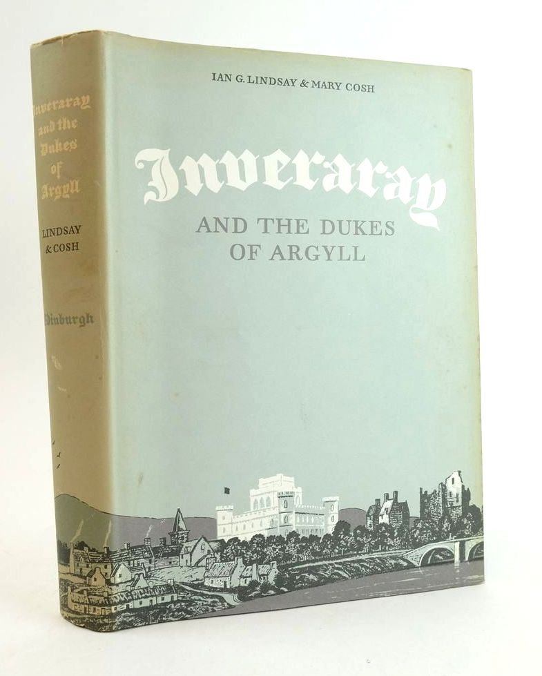 Photo of INVERARAY AND THE DUKES OF ARGYLL written by Lindsay, Ian G. Cosh, Mary published by Edinburgh University Press (STOCK CODE: 1824682)  for sale by Stella & Rose's Books