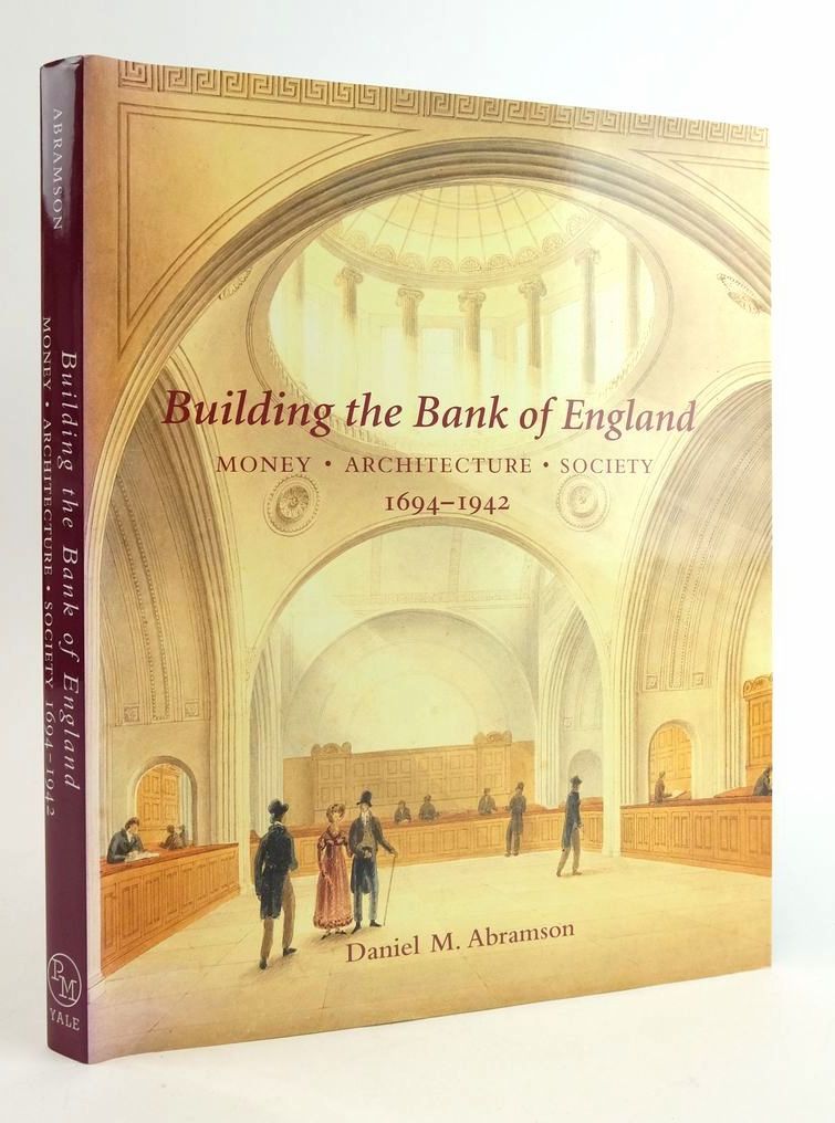 Photo of BUILDING THE BANK OF ENGLAND: MONEY - ARCHITECTURE - SOCIETY 1694-1942 written by Abramson, Daniel M. published by Yale University Press (STOCK CODE: 1824697)  for sale by Stella & Rose's Books