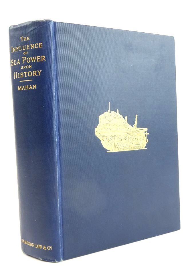 Photo of THE INFLUENCE OF SEA POWER UPON HISTORY 1660-1783 written by Mahan, Alfred Thayer published by Sampson Low, Marston &amp; Co. Ltd. (STOCK CODE: 1825027)  for sale by Stella & Rose's Books