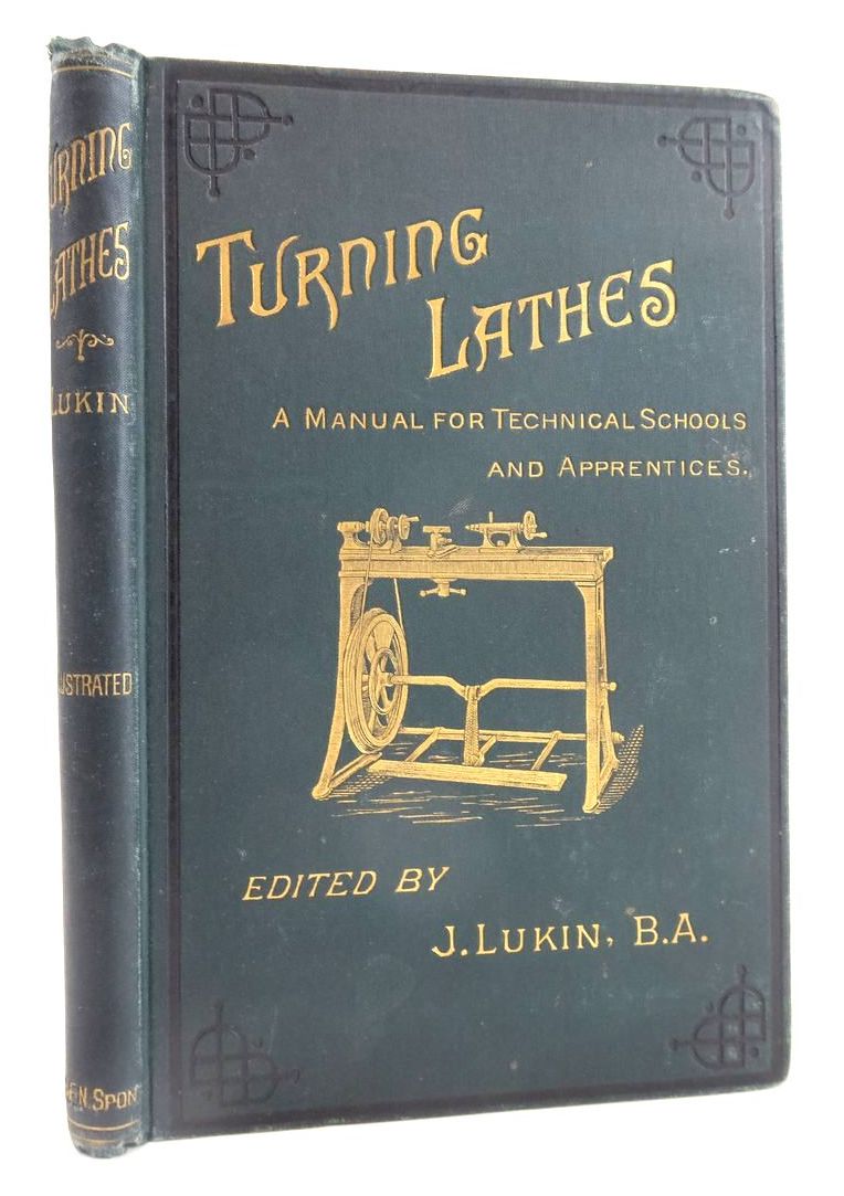 Photo of TURNING LATHES: A MANUAL FOR TECHNICAL SCHOOLS AND APPRENTICES written by Lukin, James published by E. &amp; F.N. Spon (STOCK CODE: 1825028)  for sale by Stella & Rose's Books