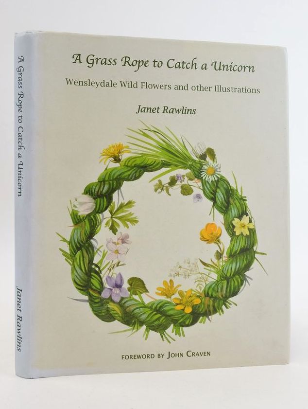 Photo of A GRASS ROPE TO CATCH A UNICORN: WENSLEYDALE WILD FLOWERS AND OTHER ILLUSTRATIONS written by Rawlins, Janet illustrated by Rawlins, Janet published by Bain Falls Publishing (STOCK CODE: 1825108)  for sale by Stella & Rose's Books