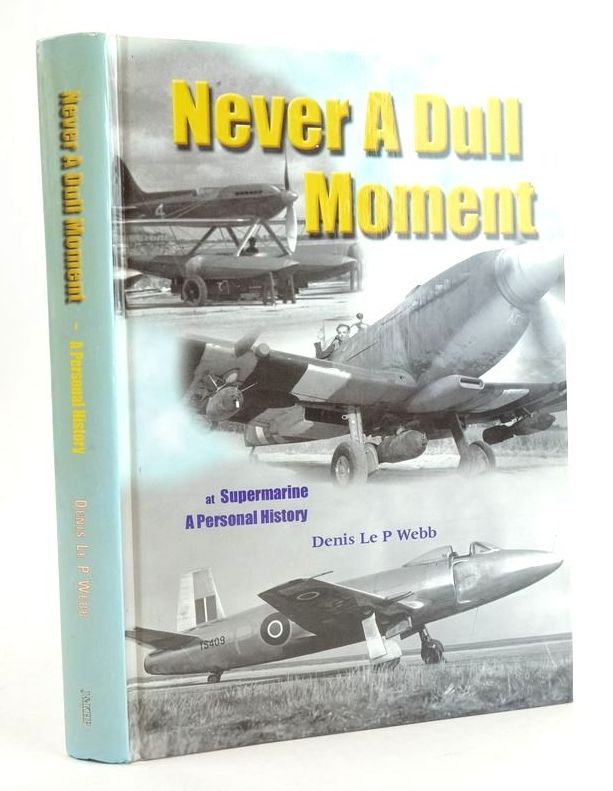 Photo of NEVER A DULL MOMENT AT SUPERMARINE: A PERSONAL HISTORY- Stock Number: 1825120