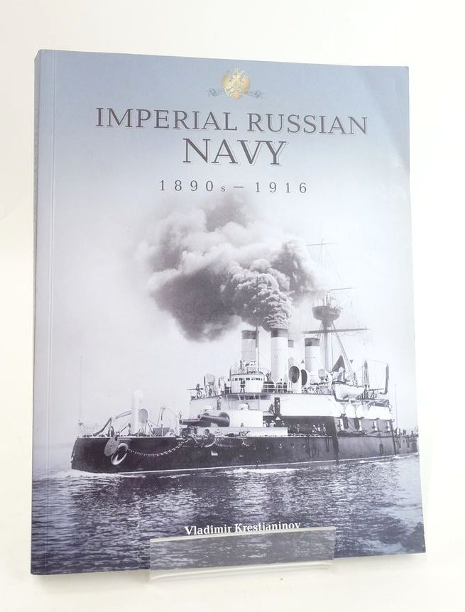 Photo of IMPERIAL RUSSIAN NAVY: IN PHOTOGRAPHS FROM THE LATE 19TH AND EARLY 20TH CENTURIES written by Krestianinov, Vladimir published by Uniform Press Ltd (STOCK CODE: 1825172)  for sale by Stella & Rose's Books