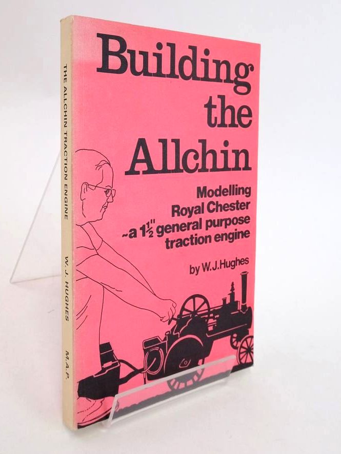 Photo of BUILDING THE ALLCHIN - MODELLING ROYAL CHESTER: A 1.5 INCH SCALE GENERAL PURPOSE TRACTION ENGINE written by Hughes, W.J. published by Model &amp; Allied Publications (STOCK CODE: 1825216)  for sale by Stella & Rose's Books