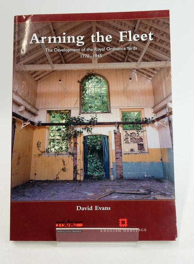 Photo of ARMING THE FLEET: THE DEVELOPMENT OF THE ROYAL ORDNANCE YARDS 1770-1945 written by Evans, David published by Explosion! Museum Of Naval Firepower, English Heritage (STOCK CODE: 1825306)  for sale by Stella & Rose's Books