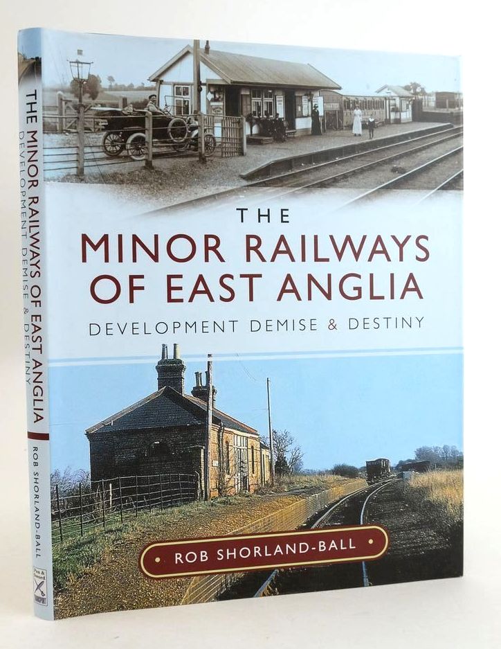 Photo of THE MINOR RAILWAYS OF EAST ANGLIA: DEVELOPMENT DEMISE AND DESTINY- Stock Number: 1825313