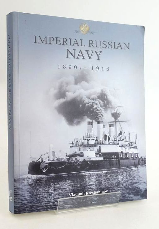 Photo of IMPERIAL RUSSIAN NAVY: IN PHOTOGRAPHS FROM THE LATE 19TH AND EARLY 20TH CENTURIES written by Krestianinov, Vladimir published by Uniform Press Ltd (STOCK CODE: 1825334)  for sale by Stella & Rose's Books