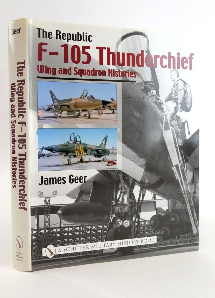 Photo of THE REPUBLIC F-105 THUNDERCHIEF WING AND SQUADRON HISTORIES written by Greer, James published by Schiffer Military History, Schiffer Publishing Ltd. (STOCK CODE: 1825456)  for sale by Stella & Rose's Books