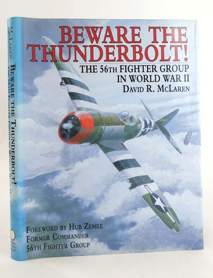 Photo of BEWARE THE THUNDEBOLT! THE 56TH FIGHTER GROUP IN WORLD WAR II written by McLaren, David R. published by Schiffer Publishing Ltd. (STOCK CODE: 1825470)  for sale by Stella & Rose's Books