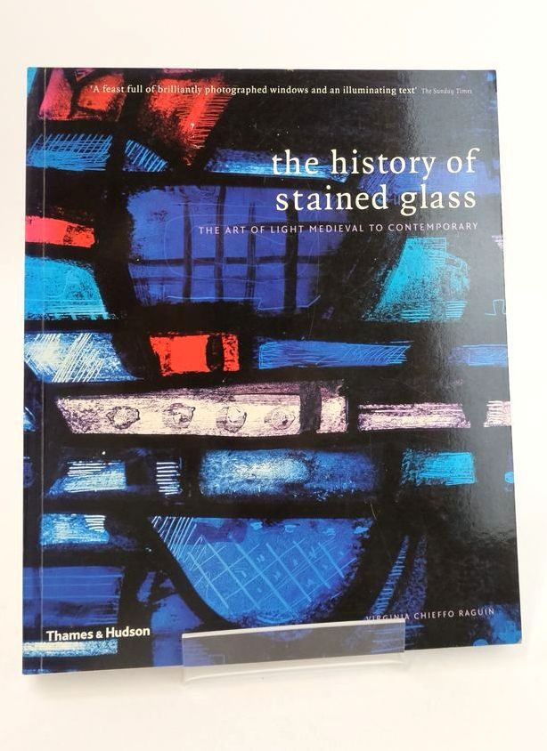 Photo of THE HISTORY OF STAINED GLASS: THE ART OF LIGHT MEDIEVAL TO CONTEMPORARY written by Raguin, Virginia Chieffo published by Thames and Hudson (STOCK CODE: 1825478)  for sale by Stella & Rose's Books
