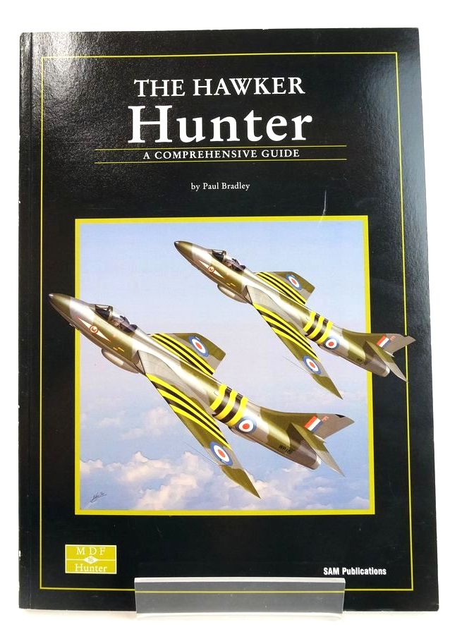 Photo of THE HAWKER HUNTER: A COMPREHENSIVE GUIDE written by Bradley, Paul published by SAM Publications (STOCK CODE: 1825608)  for sale by Stella & Rose's Books