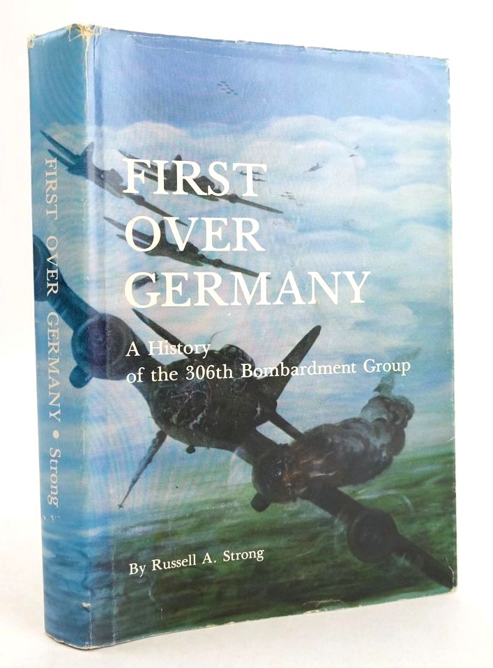 Photo of FIRST OVER GERMANY: A HISTORY OF THE 306TH BOMBARDMENT GROUP written by Strong, Russell A. (STOCK CODE: 1825707)  for sale by Stella & Rose's Books