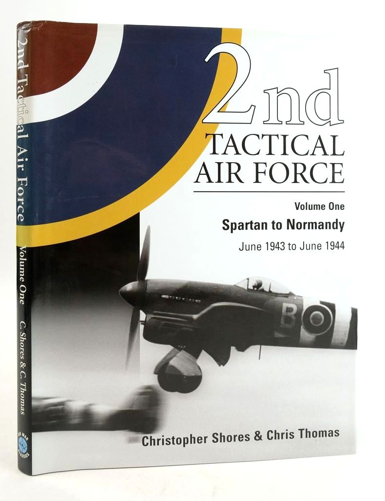 Photo of 2ND TACTICAL AIR FORCE: VOLUME ONE SPARTAN TO NORMANDY JUNE 1943 TO JUNE 1944 written by Shores, Christopher Thomas, Chris published by Classic Publications (STOCK CODE: 1825723)  for sale by Stella & Rose's Books