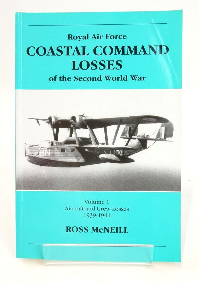 Photo of ROYAL AIR FORCE COASTAL COMMAND LOSSES OF THE SECOND WORLD WAR VOLUME 1: AIRCRAFT AND CREW LOSSES 1939-1941 written by McNeill, Ross published by Midland Publishing (STOCK CODE: 1825732)  for sale by Stella & Rose's Books