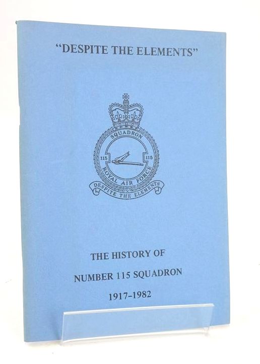 Photo of "DESPITE THE ELEMENTS": THE HISTORY OF NUMBER 115 SQUADRON 1917-1982- Stock Number: 1825816