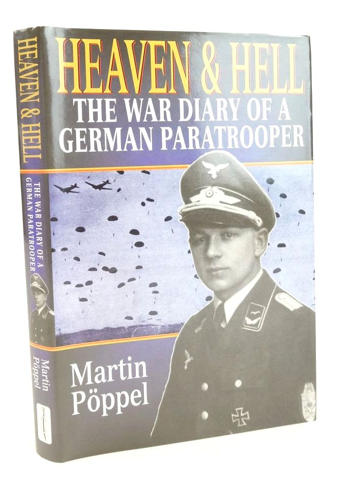 Photo of HEAVEN AND HELL: THE WAR DIARY OF A GERMAN PARATROOPER written by Poppel, Martin published by Spellmount Ltd. (STOCK CODE: 1825829)  for sale by Stella & Rose's Books