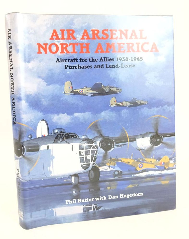 Photo of AIR ARSENAL NORTH AMERICA: AIRCRAFT FOR THE ALLIES 1938-1945 PURCHASES AND LEND-LEASE written by Butler, Phil Hagedorn, Dan published by Midland Publishing (STOCK CODE: 1825843)  for sale by Stella & Rose's Books
