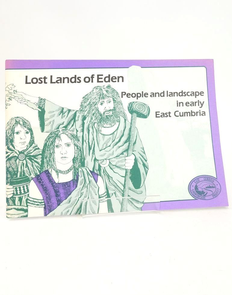 Photo of LOST LANDS OF EDEN: PEOPLE AND LANDSCAPE IN EARLY EAST CUMBRIA, FROM ABOUT 10,000BC TO 700AD published by East Cumbria Countryside Project (STOCK CODE: 1825902)  for sale by Stella & Rose's Books