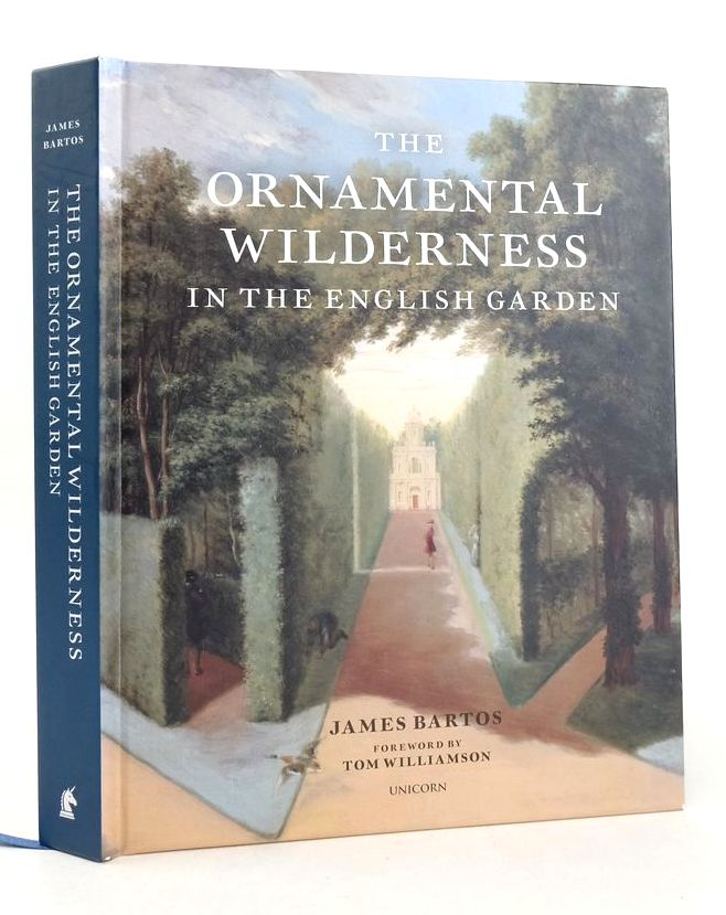 Photo of THE ORNAMENTAL WILDERNESS IN THE ENGLISH GARDEN written by Bartos, James published by Unicorn (STOCK CODE: 1826037)  for sale by Stella & Rose's Books
