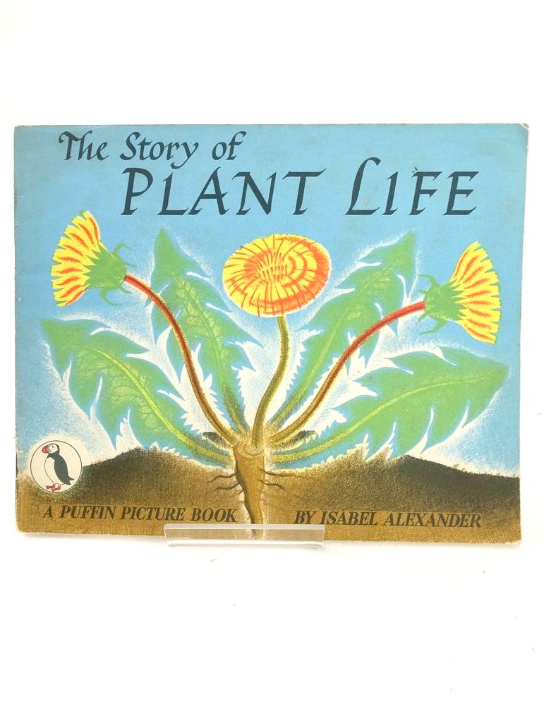 Photo of THE STORY OF PLANT LIFE written by Alexander, Isabel illustrated by Alexander, Isabel published by Penguin Books (STOCK CODE: 1826106)  for sale by Stella & Rose's Books