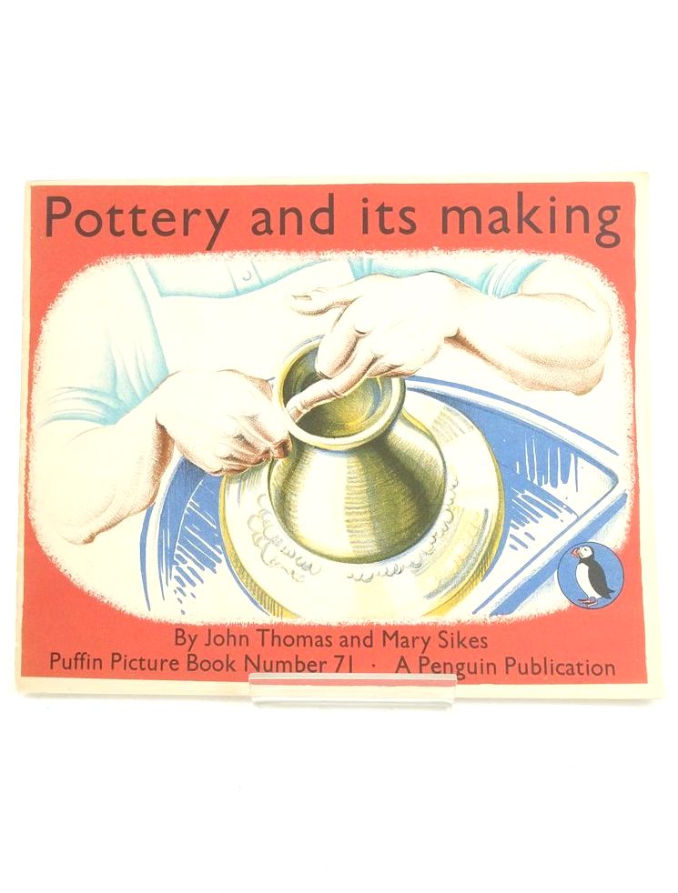 Photo of POTTERY AND ITS MAKING written by Thomas, John illustrated by Sikes, Mary published by Penguin Books Ltd (STOCK CODE: 1826112)  for sale by Stella & Rose's Books