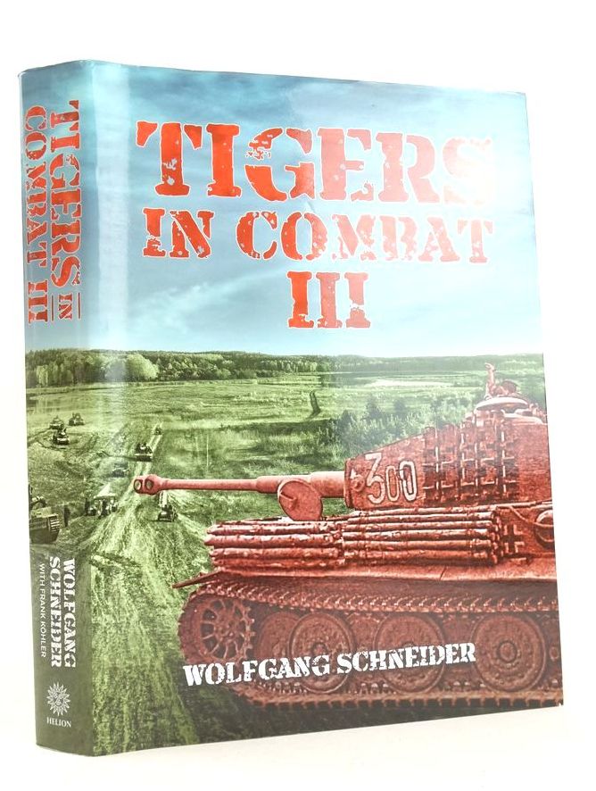 Photo of TIGERS IN COMBAT VOLUME III written by Schneider, Wolfgang Kohler, Frank published by Helion &amp; Company (STOCK CODE: 1826139)  for sale by Stella & Rose's Books
