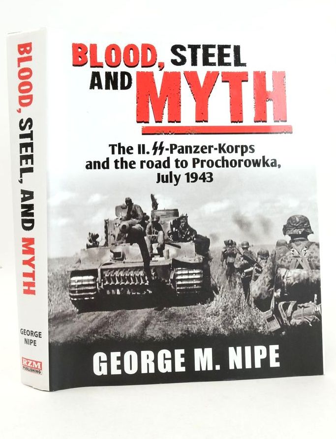 Photo of BLOOD, STEEL AND MYTH THE II. ZZ-PANZER-KORPS AND THE ROAD TO PROCHOROWKA, JULY 1943- Stock Number: 1826250
