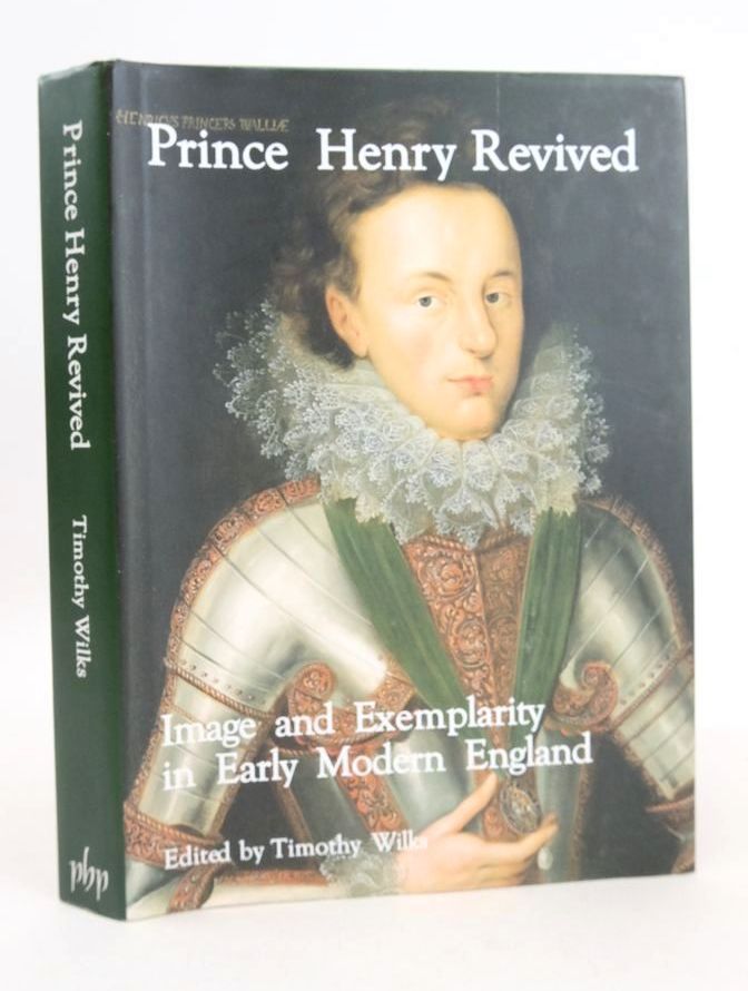 Photo of PRINCE HENRY REVIVED: IMAGE AND EXEMPLARITY IN EARLY MODERN ENGLAND- Stock Number: 1826357