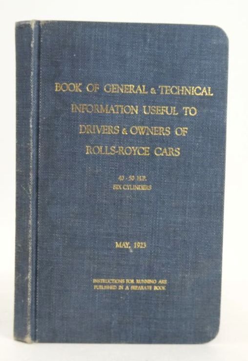 Photo of BOOK OF GENERAL AND TECHNICAL INFORMATION USEFUL TO DRIVERS AND OWNERS OF ROLLS-ROYCE CARS MAY, 1923 published by Rolls-Royce (STOCK CODE: 1826399)  for sale by Stella & Rose's Books