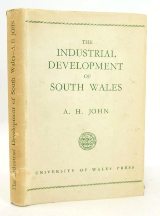 Photo of THE INDUSTRIAL DEVELOPMENT OF SOUTH WALES 1750 - 1850: AN ESSAY written by John, A.H. published by University Of Wales Press (STOCK CODE: 1826410)  for sale by Stella & Rose's Books