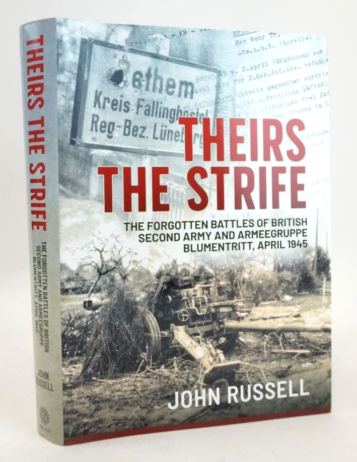 Photo of THEIRS THE STRIFE: THE FORGOTTEN BATTLES OF BRITISH SECOND ARMY AND ARMEEGRUPPE BLUMENTRITT, APRIL 1945- Stock Number: 1826469