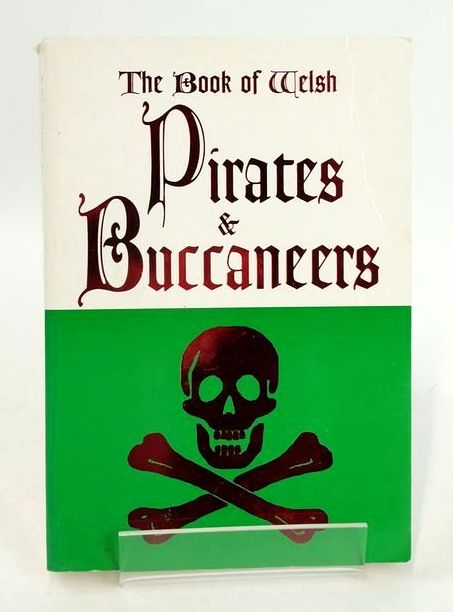 Photo of THE BOOK OF WELSH PIRATES AND BUCCANEERS- Stock Number: 1826642